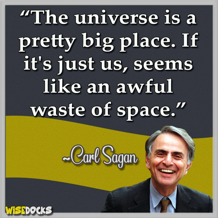 Carl Sagan the universe is a pretty big place