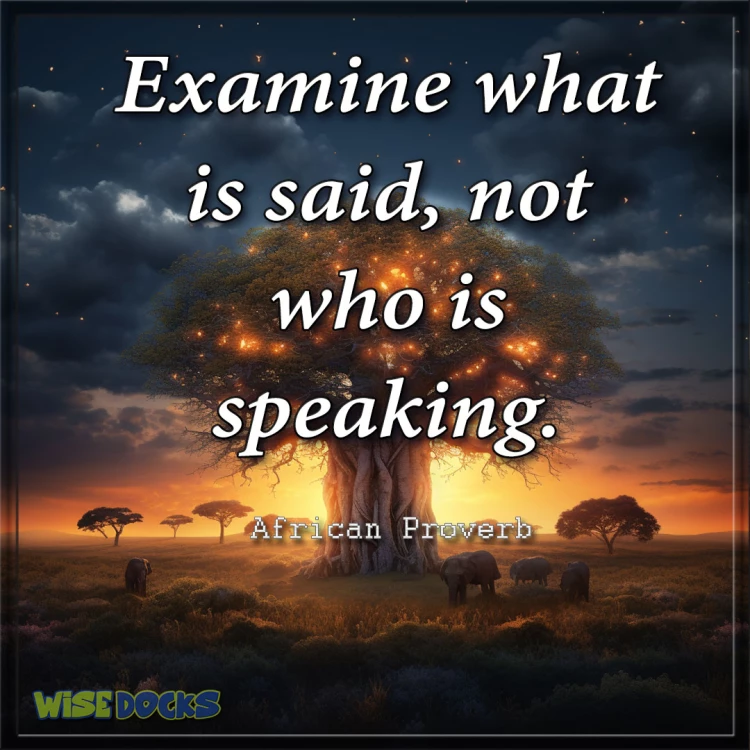 Examine what is said not who is speaking