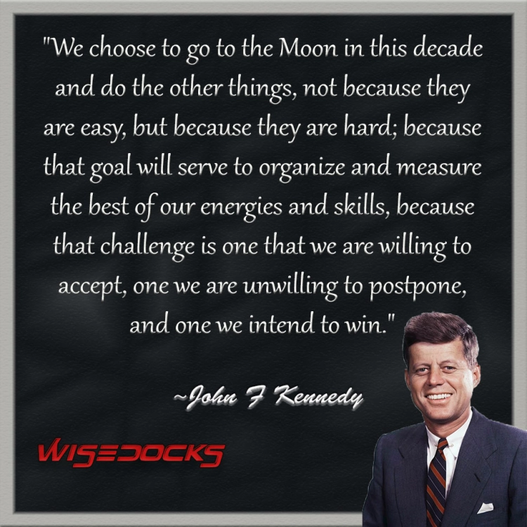 John F. Kennedy quote on why it was so important for America to go to the moon.