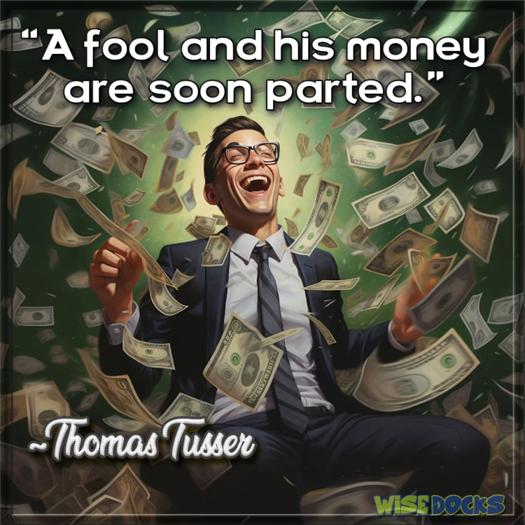 Thomas Tusser a fool and his money are soon parted