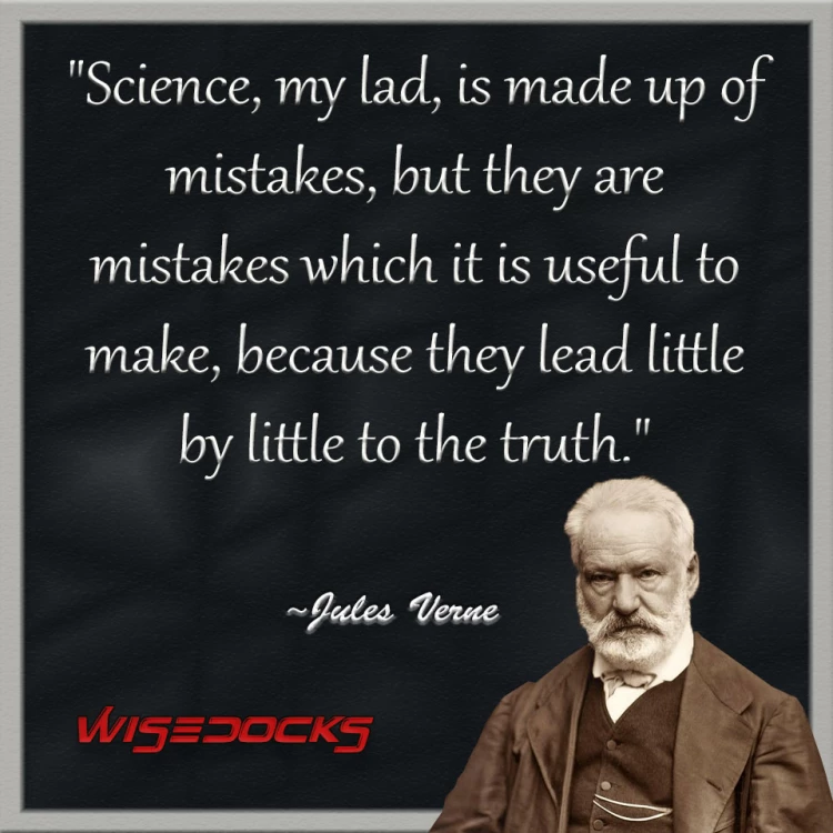 Jules Verne Science is made from mistakes but thats what keeps it moving along