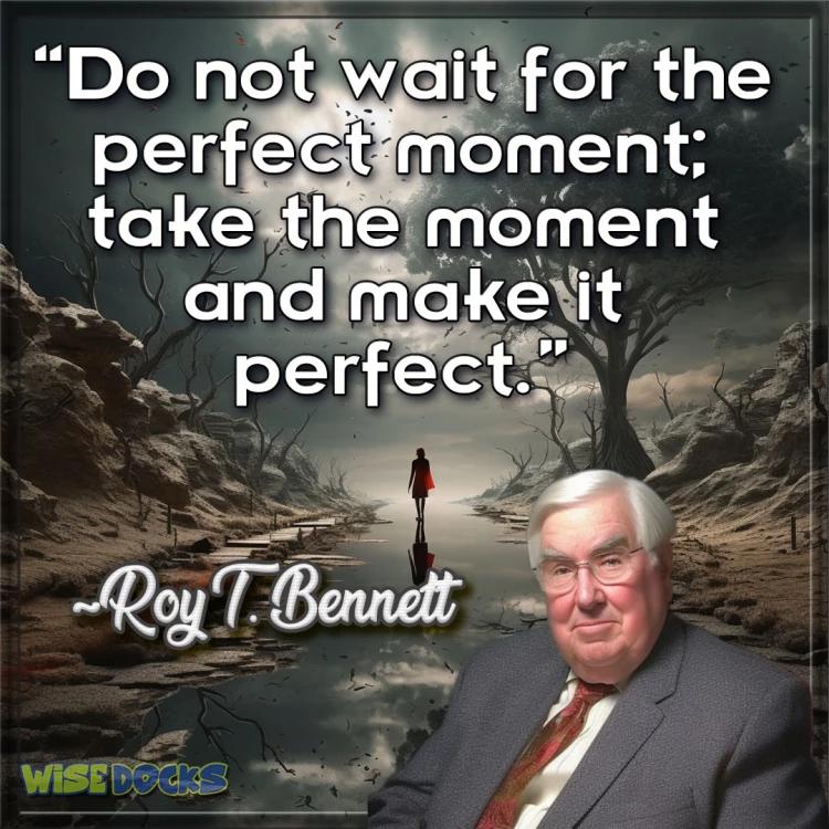 Roy T Bennett Don't wait, make it happen