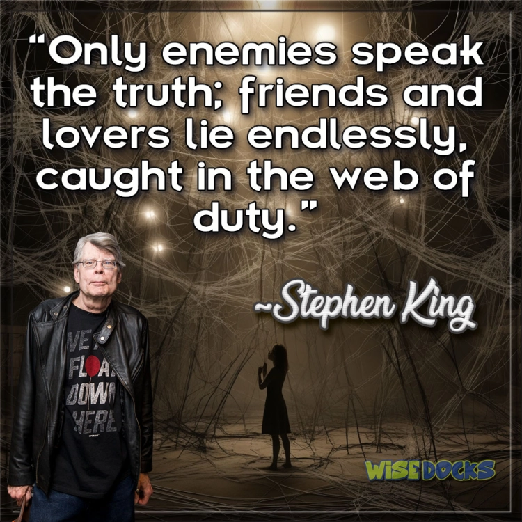 Stephen King Only enemies speak the truth.